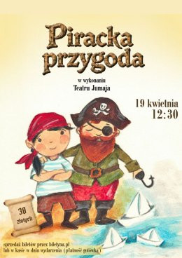 Teatrzyk dla dzieci. Teatr Jumaja Scena Młodego Widza „Piracka przygoda”